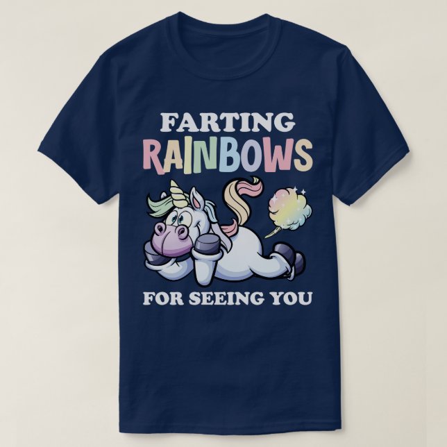 Farting Rainbows For Seeing You T-Shirt (Design Front)