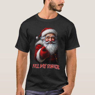 Farting Santa Pull My Finger Fart Funny Santa Clau T-Shirt