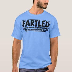 Fartled meaning offensive funny adult humour 6 T-Shirt