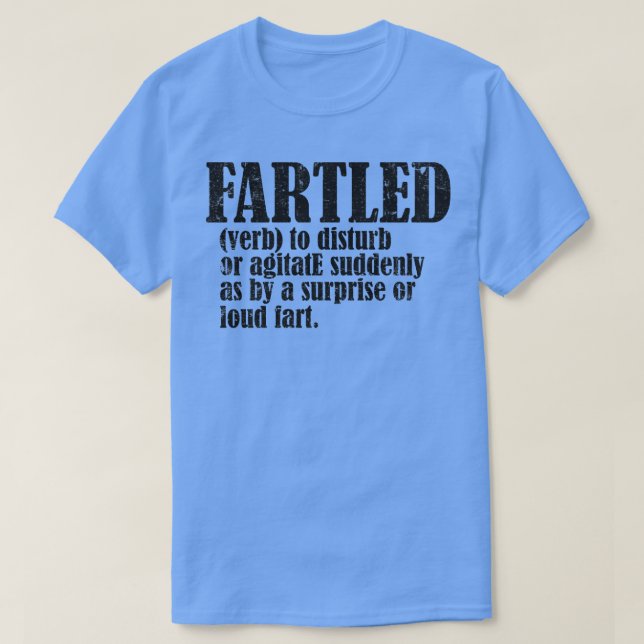 Fartled meaning offensive funny adult humour 8 T-Shirt (Design Front)
