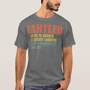 Fartled meaning offensive funny adult humour 9 T-Shirt