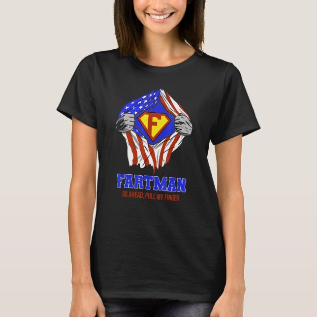 Fartman Go Ahead Pull My Finger, American Flag, Fu T-Shirt (Front)