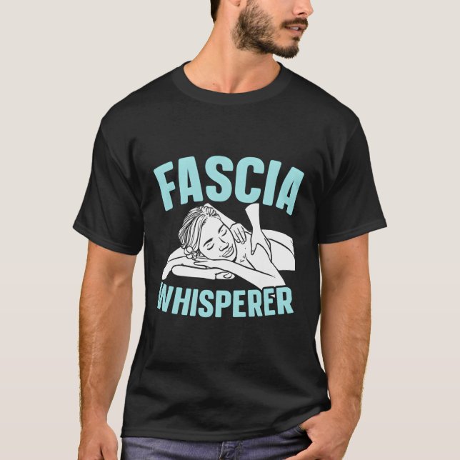 Fascia Whisperer Massage Therapist Massage Therapy T-Shirt (Front)