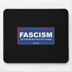 Fascism - Funny Anti-trump Pro-biden Campaign Sign Mouse Pad