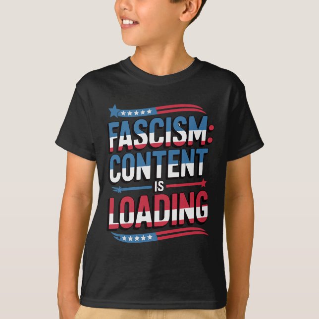 Fascism Is Loading July 4th Patriotic Protest  T-Shirt (Front)