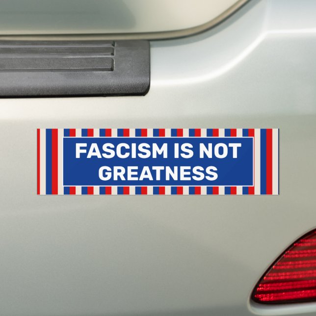 Fascism is Not Greatness Bumper Sticker (On Car)