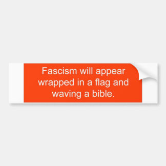 Fascism will appear ... bumper sticker