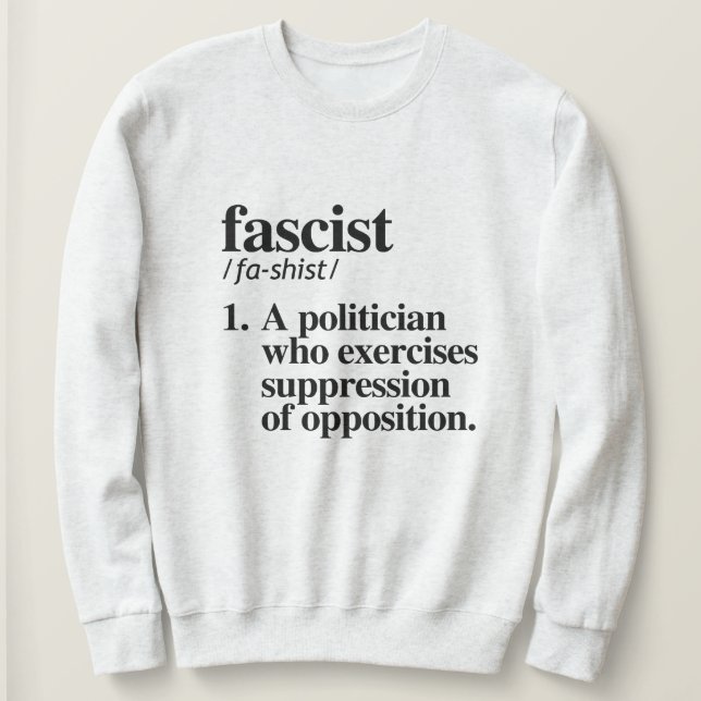 Fascist Definition Sweatshirt (Design Front)