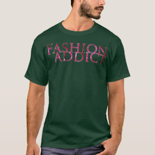 Fashion addict T-Shirt