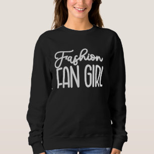 Fashion Influencer FanGirl Social Media  For Women Sweatshirt