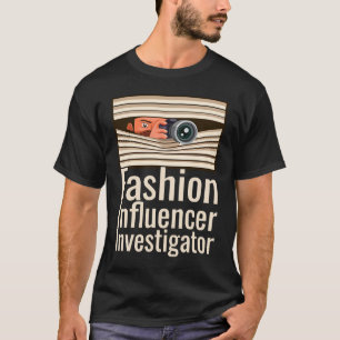 Fashion Influencer Investigator Social Media  For  T-Shirt