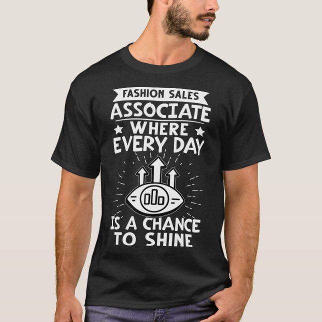 Fashion Sales Associate Every Day Is A Chance To S T-Shirt (Front)