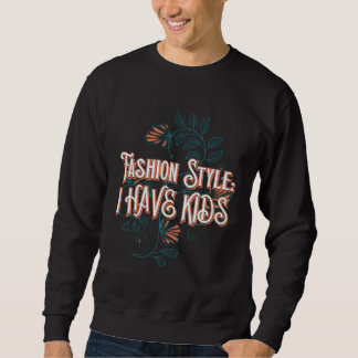 Fashion Style I HAVE KIDS Mom Outfit Mother Costum Sweatshirt