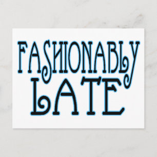 Fashionably Late Postcard