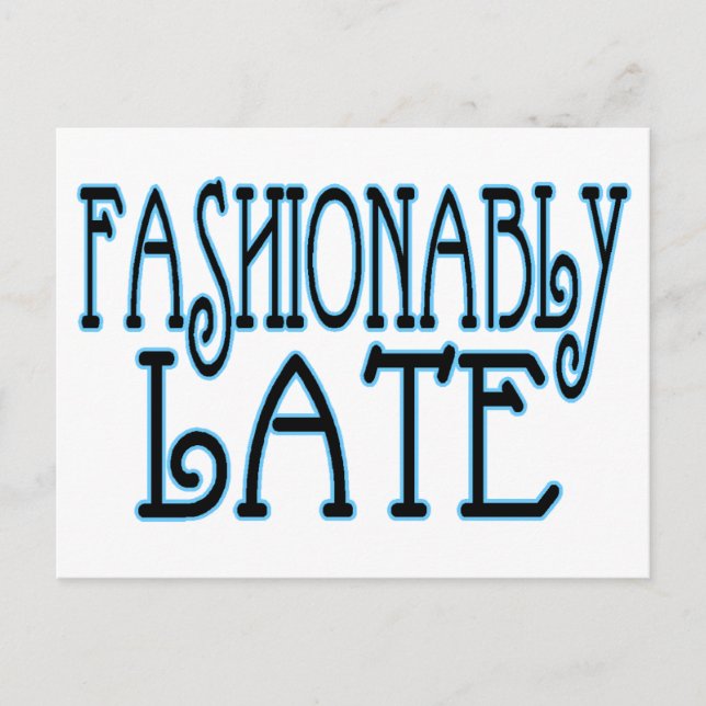 Fashionably Late Postcard (Front)