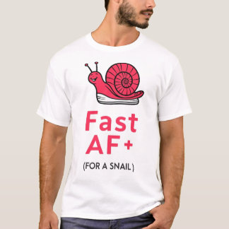 "Fast AF: Sneaker-Wearing Snail T-shirt"  T-Shirt