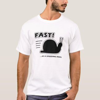 Fast as a speeding snail T-Shirt