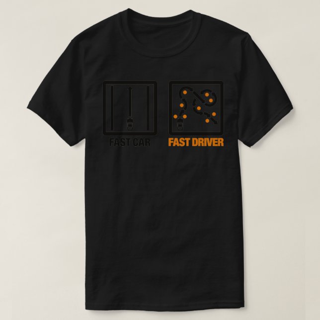 Fast Car Fast Driver T-Shirt (Design Front)