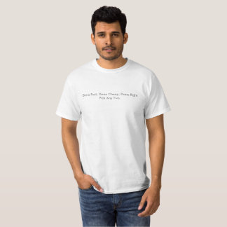 Fast Cheap Right T-Shirt