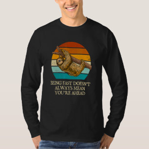 Fast Doesn't Always Mean You're Ahead Funny Sloth  T-Shirt