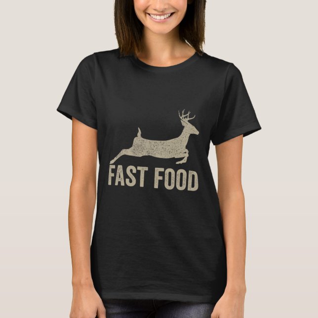 Fast Food Deer Hunter - Funny Hunting Tee  (Front)