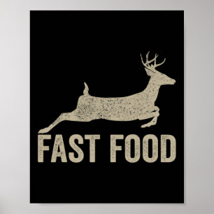 Fast Food Deer Hunter - Funny Hunting Tee  Poster