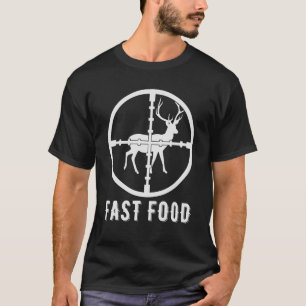 Fast Food Deer Hunting For Hunters 1 T-Shirt