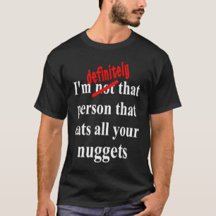 Fast Food  Eat All the Chicken Nuggets T-Shirt