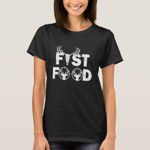 Fast Food Funny Deer Hunting Buck Elk Hunter Sayin T-Shirt