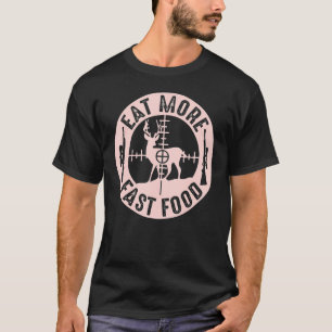 Fast Food Funny Deer Hunting Hunter Dad T-Shirt
