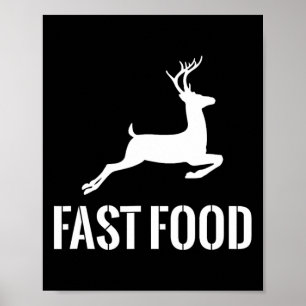 Fast Food Funny Hunter Deer Funny Gift For Hunters Poster