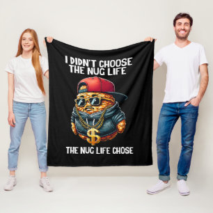 Fast Food Nugget I Didn't Choose The Nug Life Fleece Blanket