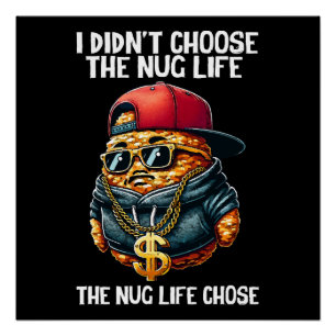 Fast Food Nugget I Didn't Choose The Nug Life Poster
