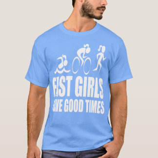 Fast Girls Have Good Times T-Shirt