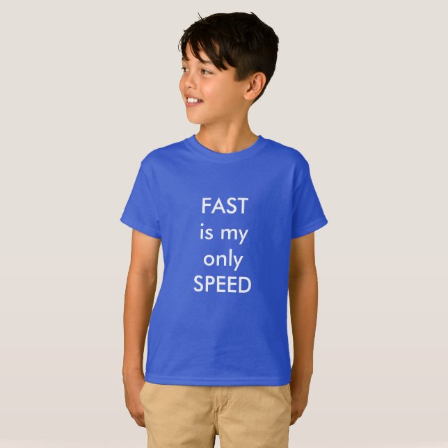 FAST is my only speed T-Shirt (Front Full)