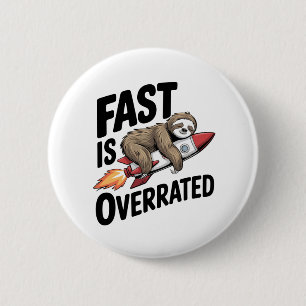 Fast is Overrated Sloth Rocket 6 Cm Round Badge