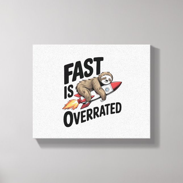 Fast is Overrated Sloth Rocket Canvas Print (Front)