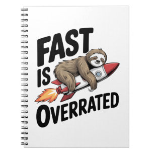 Fast is Overrated Sloth Rocket Notebook