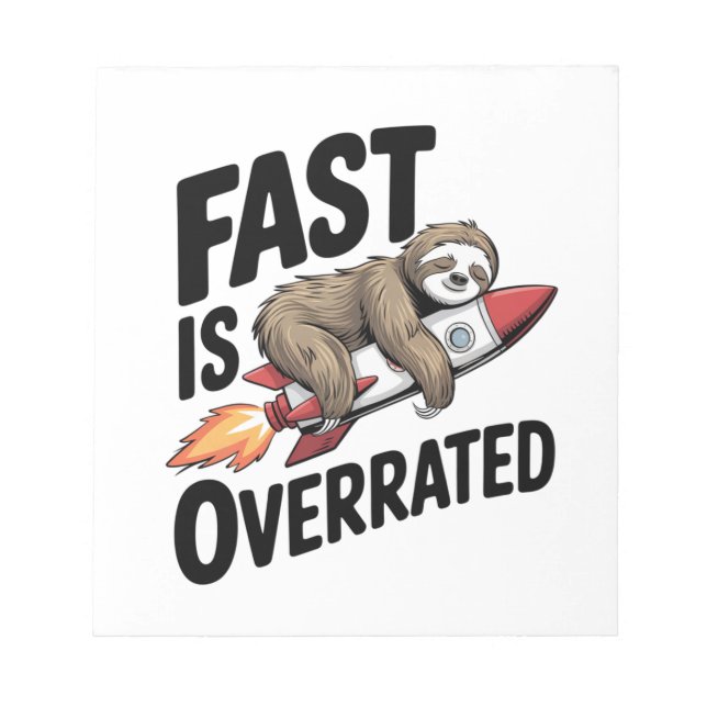 Fast is Overrated Sloth Rocket Notepad (Front)