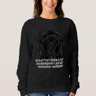 Fast Mushroom Car Say  Cottagecore Humor Shroom Sa Sweatshirt