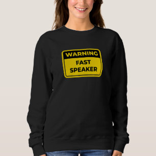 Fast Speaker Warning Sign Joke Humour Sweatshirt