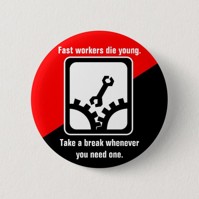 Fast workers die young 6 cm round badge (Front)
