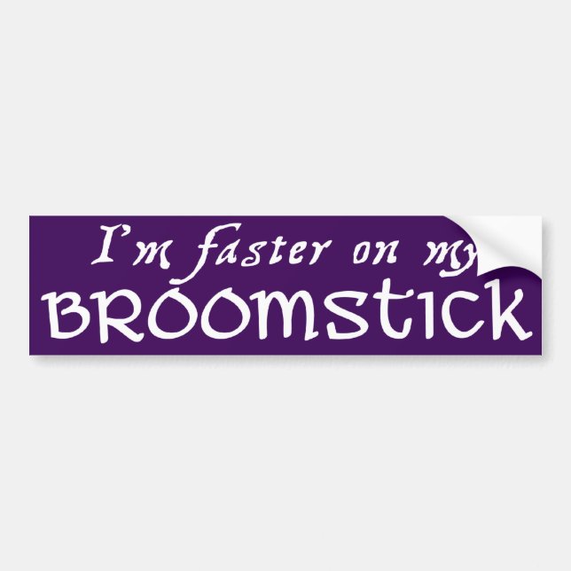 Faster on a Broom Bumper Sticker (Front)