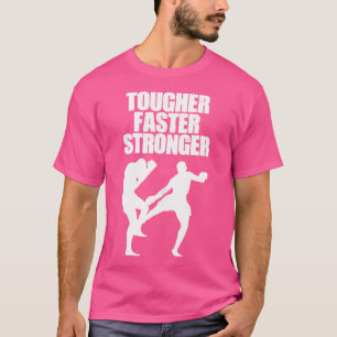 Faster Stronger Boxing Martial Arts Kickboxing Kic T-Shirt