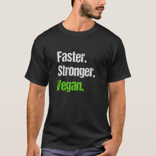 Faster Stronger Vegan Vegetarian Veganism Distress T-Shirt