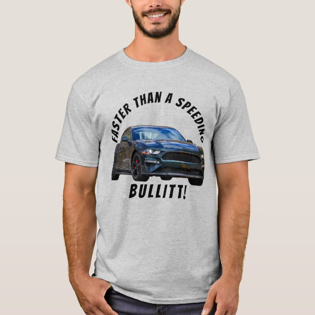 Faster Than a Speeding Bullitt! T-Shirt (Front)