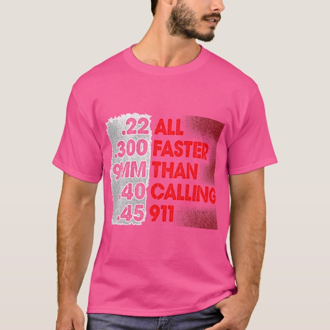 Faster Than Calling 911 2Nd Amendment Gun Rights T-Shirt (Front)