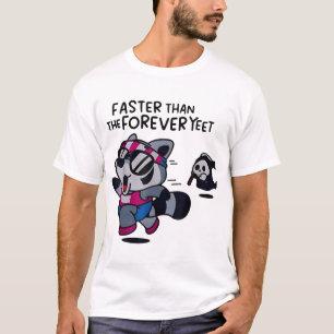 Faster Than The Forever Yeet Run Away Faster T-Shirt
