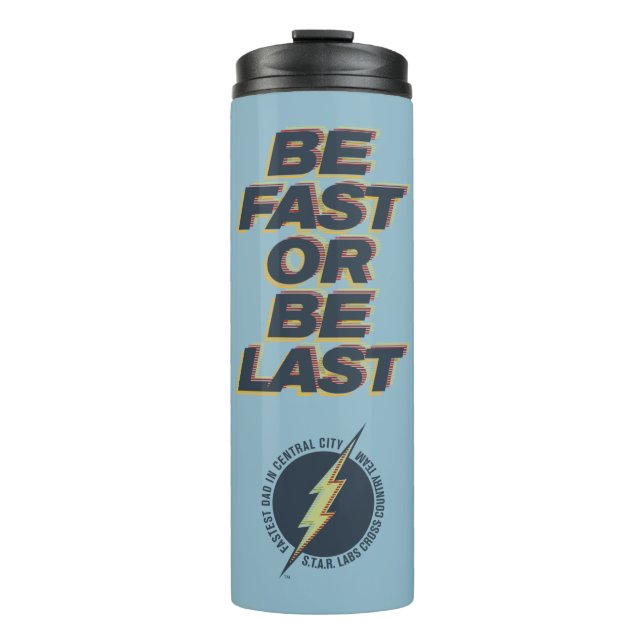 Fastest Dad In Central City - Be Fast Or Be Last Thermal Tumbler (Front)