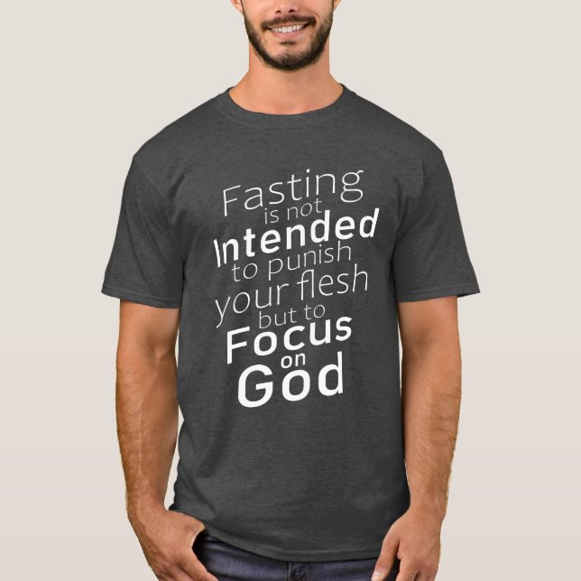 Fasting is not intended to punish your flesh Tee (Front)